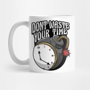 dont waste your time Mug